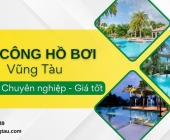 Thi công hồ bơi Vũng Tàu – Uy tín chuyên nghiệp giá tốt